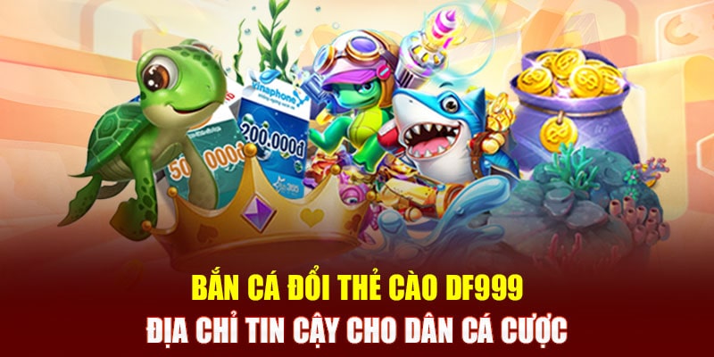 bắn cá đổi thẻ cào